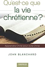 Qu'est-ce que la vie chrétienne ?: Apprendre Christ pour vivre Christ