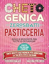 Chetogenica Zero Sbatti Pasticceria: Dolci e sfiziosità per tutte le occasioni | Tante ricette chetogeniche per arricchire la tua dieta senza far danni | Perfetto per low-carb e diabetici