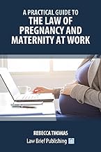 A Practical Guide to the Law of Pregnancy and Maternity at Work