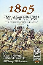1805 - Tsar Alexander's First War With Napoleon: The Russian Official History
