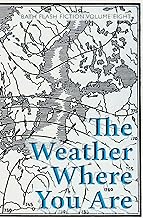 The Weather Where You Are: Bath Flash Fiction Volume Eight