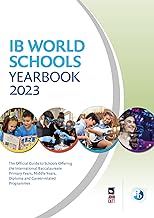 IB World Schools Yearbook 2023: The Official Guide to Schools Offering the International Baccalaureate Primary Years, Middle Years, Diploma and Career-related Programmes