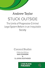 Stuck Outside: The Limits of Progressive Criminal Legal System Reform in an Inequitable Society