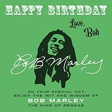Happy Birthday―Love, Bob: On Your Special Day, Enjoy the Wit and Wisdom of Bob Marley, the King of Reggae: 7