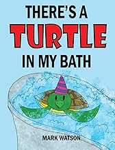 There's A Turtle In My Bath