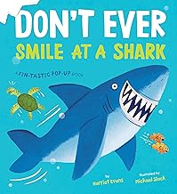Don't Ever Smile at a Shark: A Fin-tastic Pop-up Book