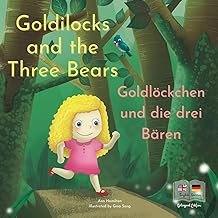 Goldilocks and the Three Bears | Goldlöckchen und die drei Bären: A German and English Bilingual Fairy Tale