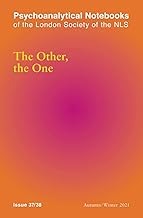 Psychoanalytical Notebooks: The Other, the One: 37/38: London Society of the NLS