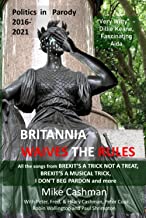 Britannia Waives the Rules: UK Politics Story 2016-21 - in parody