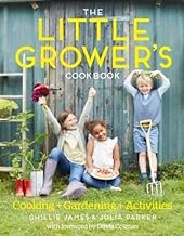 The Little Grower's Cookbook: Cooking + Gardening + Activities: Projects for Every Season
