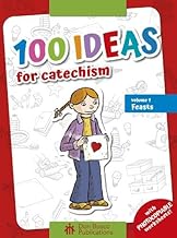 100 Ideas for Catechism Volume 1: Feasts