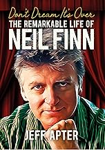 Don't Dream It's over: The Remarkable Life of Neil Finn