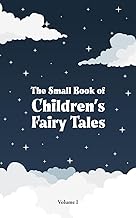 The Small Book of Children's Fairy Tales: Volume 1