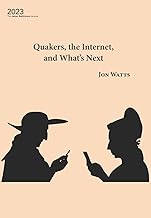 Quakers, the Internet, and What's Next