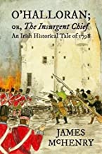 O'Halloran; or, The Insurgent Chief: An Irish Historical Tale of 1798