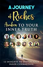 Awaken to Your Inner Truth - 12 Insights to Deepen your Inner Connection: A Journey of Riches