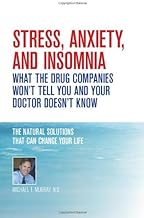 Stress, Anxiety and Insomnia- What the Drug Companies Won't Tell You and Your Doctor Doesn't Know