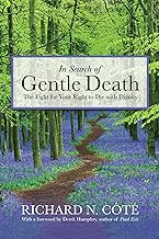 In Search of Gentle Death: The Fight for Your Right to Die with Dignity