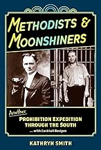 Methodists & Moonshiners: Another Prohibition Expedition Through the South ...with Cocktails