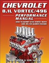Chevrolet 8.1l Vortec / 496 Performance Manual: How to Modify 8100 Vortec Truck and 496 Cid Marine Engines