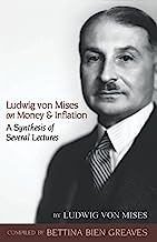 Ludwig von Mises on Money and Inflation: A Synthesis of Several Lectures