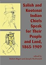 Salish and Kootenai Indian Chiefs Speak for Their People and Land 1865-1909