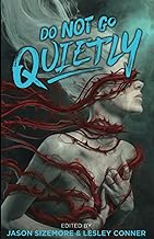 Do Not Go Quietly: An Anthology of Victory in Defiance