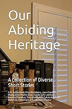 Our Abiding Heritage: A Collection of Diverse Short Stories