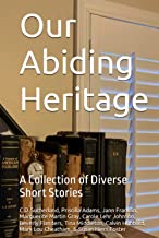 Our Abiding Heritage: A Collection of Diverse Short Stories