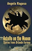 Astolfo on the Moon: Stories from Orlando Furioso