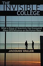 The Invisible College: What a Group of Scientists Has Discovered about UFO Influence on the Human Race