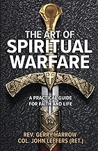 The Art of Spiritual Warfare: A Practical Guide for Faith and Life