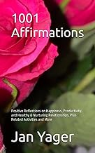 1001 Affirmations: Positive Reflections on Happiness, Productivity, and Healthy & Nurturing Relationships, Plus Related Activities and More