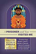 A Prisoner and You Visited Me: Homilies and Reflections for Cycle A