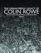 The Urban Design Legacy of Colin Rowe