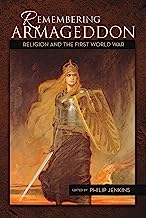Remembering Armageddon: Religion and the First World War: Religion & the First World War
