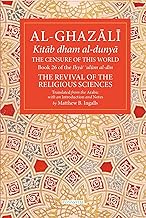The Censure of This World: Ihya Ulum Al-din, the Revival of the Religious Sciences