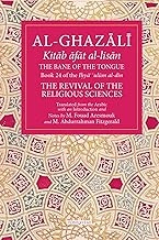 The Bane of the Tongue: Ihya' 'ulum Al-din, the Revival of the Religious Sciences