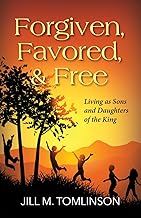 Forgiven, Favored and Free