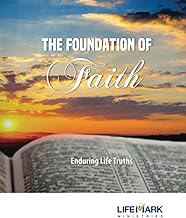 The Foundation of Faith: Enduring Life Truths