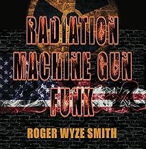 Radiation Machine Gun Funk