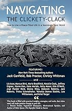 Navigating the Clickety-Clack: How to Live a Peace-Filled Life in a Seemingly Toxic World