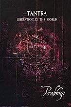 Tantra: Liberation in the World