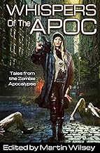 Whispers of the Apoc: Tales from the Zombie Apocalypse: Volume 1