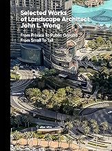 Selected Works of Landscape Architect John L. Wong: From Private to Public Ground from Small to Tall