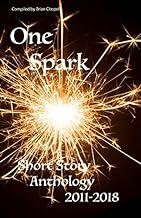 One Spark: Short Story Anthology 2011-2018