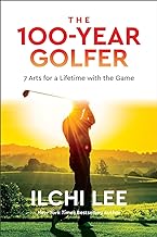 The 100-year Golfer: 7 Arts for a Lifetime With the Game