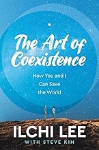 The Art of Coexistence: How You and I Can Save the World