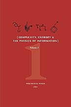 Complexity, Entropy, and the Physics of Information: Volume I