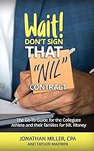 Wait Don't Sign That NIL Contract: The Go-To Guide for the Collegiate Athlete and their families for NIL Money